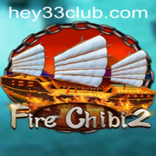 Unleashing the Adventure in FireChibi2: A Deep Dive into the HEY33 Chronicles